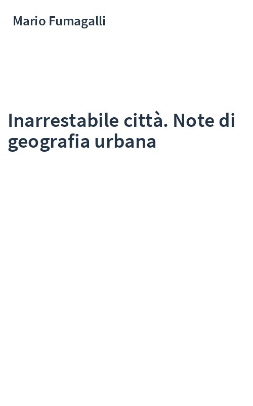 Inarrestabile città. Note di geografia urbana