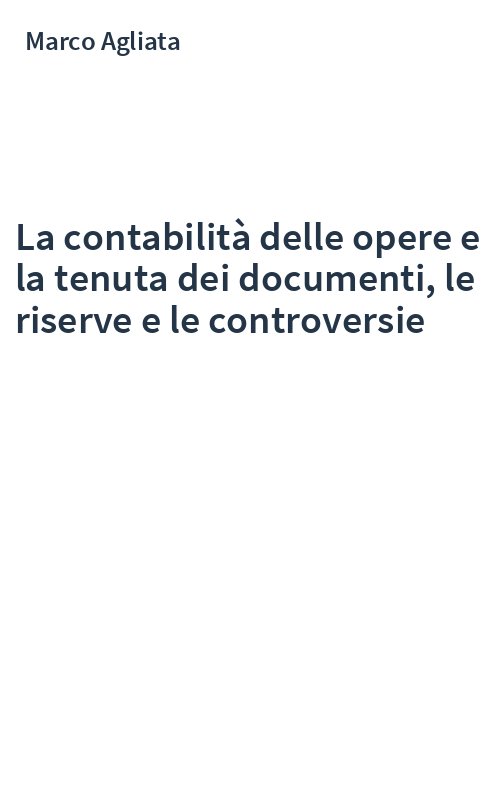 La contabilità delle opere e la tenuta dei documenti, le riserve e le controversie