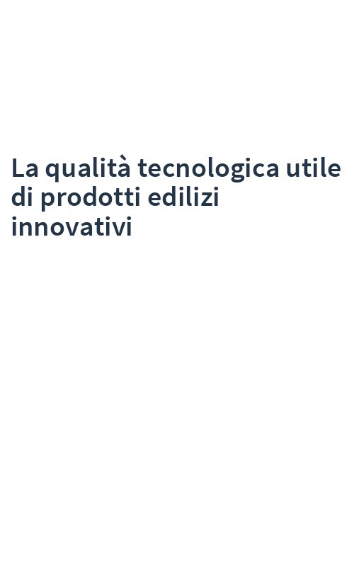 La qualità tecnologica utile di prodotti edilizi innovativi