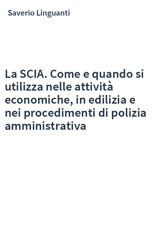 La SCIA. Come e quando si utilizza nelle attività economiche, in edilizia e nei procedimenti di polizia amministrativa