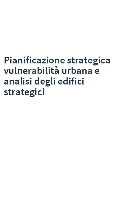 Pianificazione strategica vulnerabilità urbana e analisi degli edifici strategici