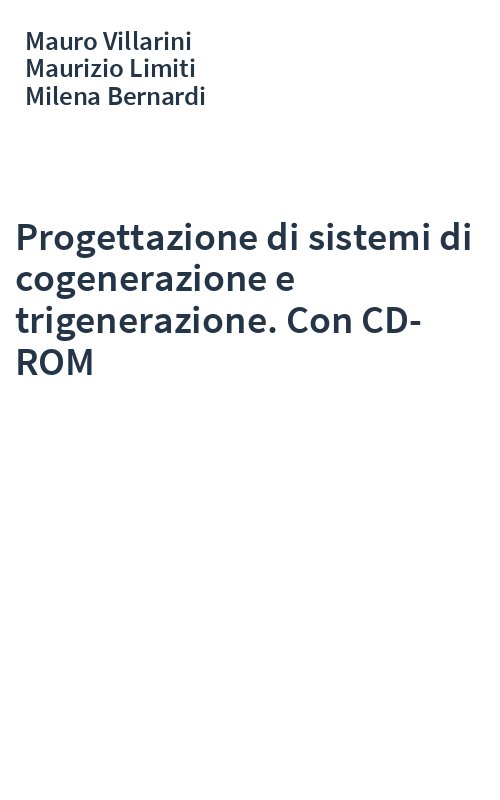 Progettazione di sistemi di cogenerazione e trigenerazione. Con CD-ROM