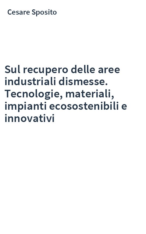 Sul recupero delle aree industriali dismesse. Tecnologie, materiali, impianti ecosostenibili e innovativi