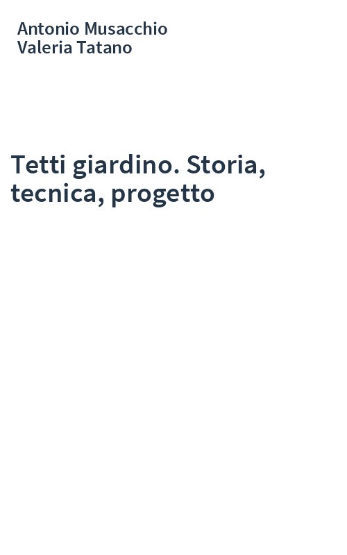 Tetti giardino. Storia, tecnica, progetto