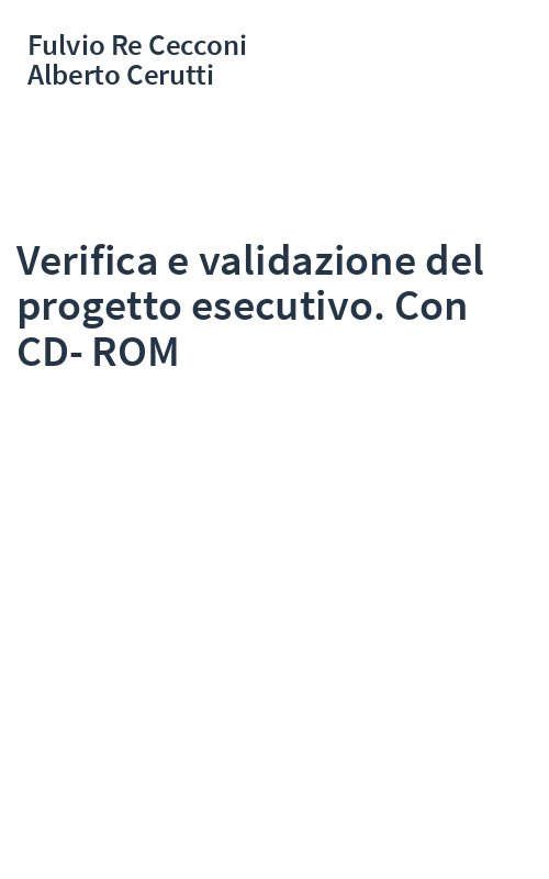 Verifica e validazione del progetto esecutivo. Con CD-ROM