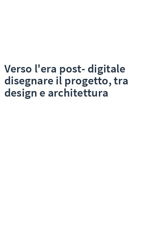 Verso l'era post-digitale disegnare il progetto, tra design e architettura