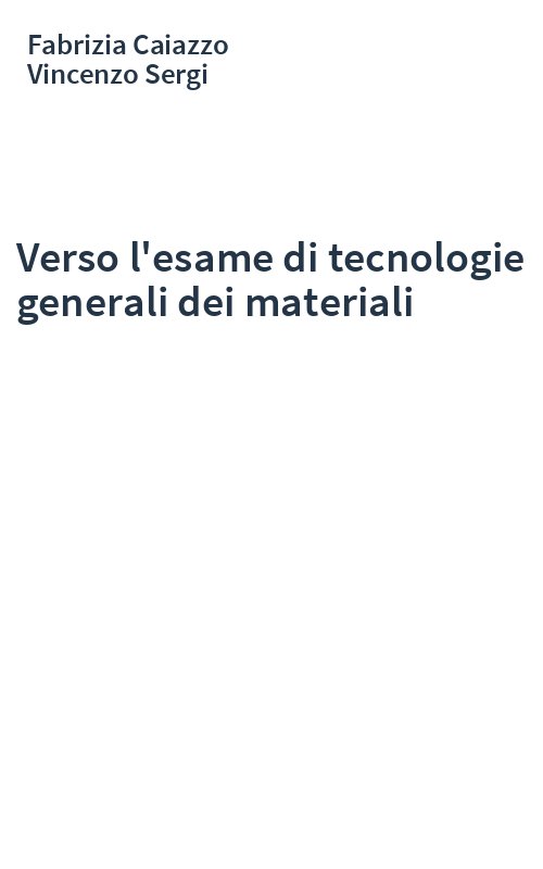 Verso l'esame di tecnologie generali dei materiali