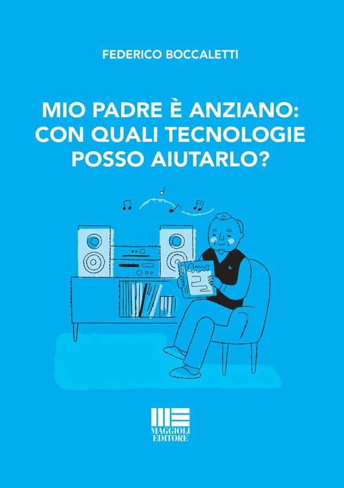 Mio padre è anziano: con quali tecnologie posso aiutarlo?
