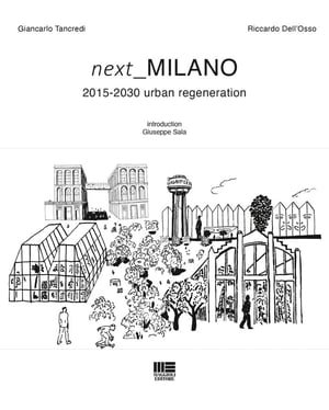 Next Milano. 2015-2030 urban regeneration