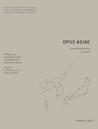 Opus Asiae. Ediz. italiana e tedesca