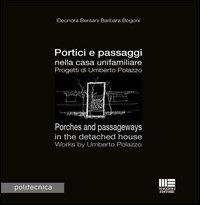 Portici e passaggi nella casa unifamiliare. Progetti di Umberto Polazzo-Porches and passageways in the detached house. Works by Umberto Polazzo