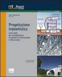 Progettazione impiantistica. Linee guida per la progettazione di impianti di climatizzazione e idrico-sanitari