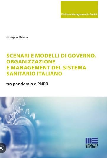 Scenari e modelli di governo, organizzazione e management del sistema sanitario italiano