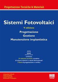Sistemi fotovoltaici. Progettazione, gestione, manutenzione impiantistica