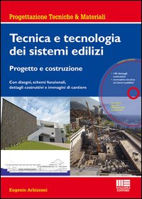 Tecnica e tecnologia dei sistemi edilizi. Progetto e costruzione. Con disegni, schemi funzionali, dettagli costruttivi e immagini di cantiere