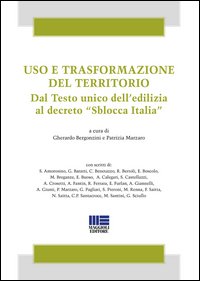Uso e trasformazione del territorio. Dal testo unico dell'edilizia al decreto «Sblocca Italia»