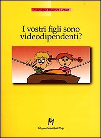 I vostri figli sono videodipendenti?