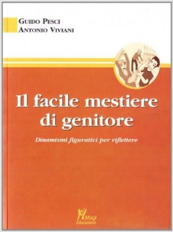 Il facile mestiere di genitore. Dinamismi figurativi per riflettere