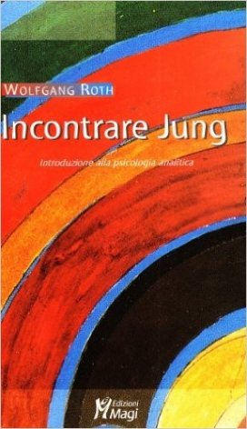 Incontrare Jung. Introduzione alla psicologia analitica