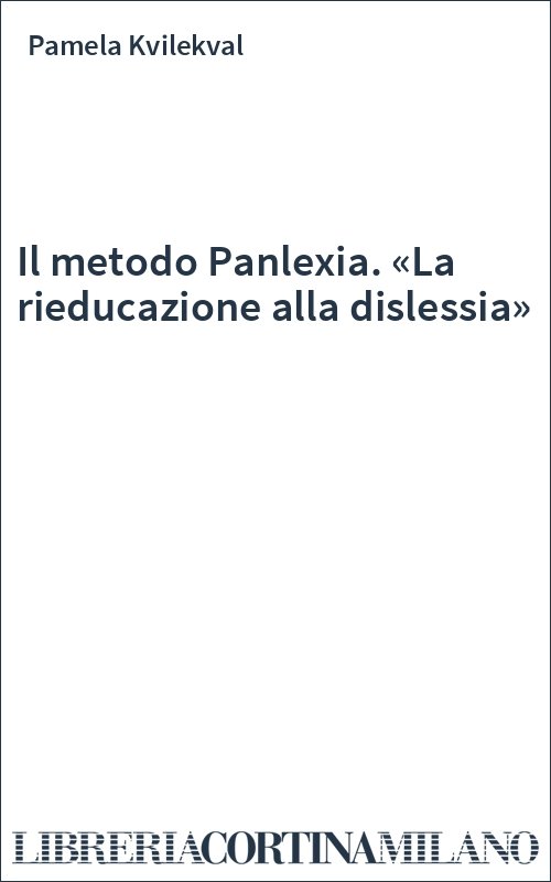 Il metodo Panlexia. «La rieducazione alla dislessia»