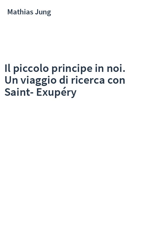 Il piccolo principe in noi. Un viaggio di ricerca con Saint-Exupéry