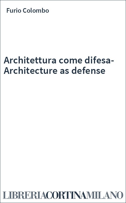 Architettura come difesa-Architecture as defense