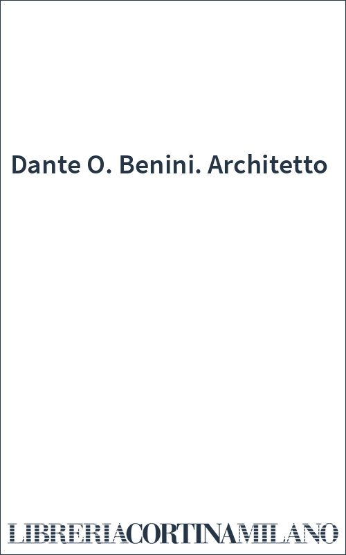 Dante O. Benini. Architetto