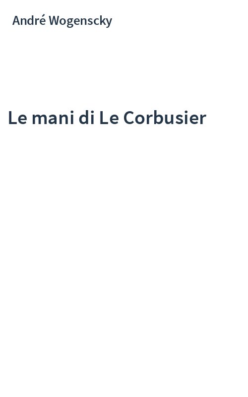 Le mani di Le Corbusier