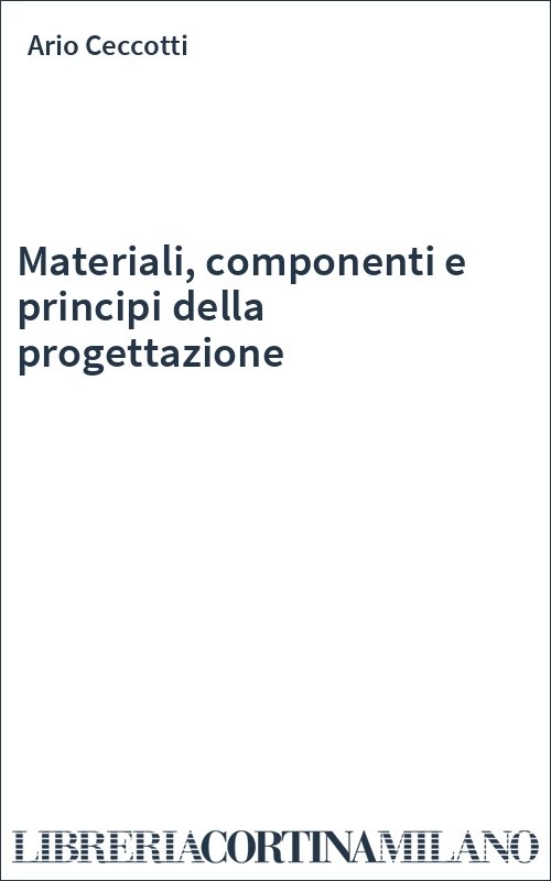 Materiali, componenti e principi della progettazione