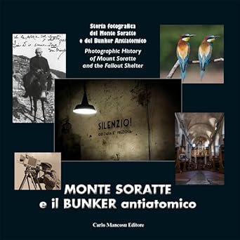 Storia fotografica del Monte Soratte e del suo bunker antiatomico. Ediz. italiana e inglese