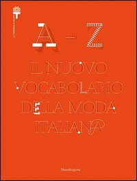 A-Z. Il nuovo vocabolario della moda italiana