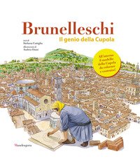 Brunelleschi. Il genio della cupola