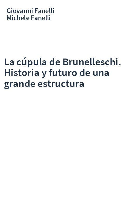 La cúpula de Brunelleschi. Historia y futuro de una grande estructura