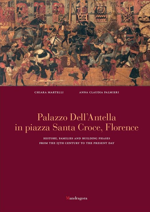Palazzo dell'Antella in piazza Santa Croce Florence. History, families and building phases from the 15th century to the present day