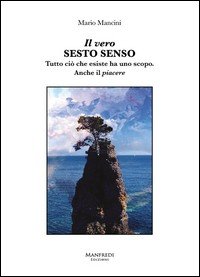 Il vero sesto senso. Tutto ciò che esiste ha uno scopo. Anche il piacere