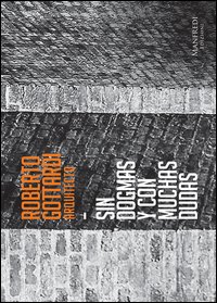 Roberto Gottardi, arquitecto. Sin dogmas y con muchas dudas. Catalogo della mostra (L'Avana, 6-30 ottobre 2016)
