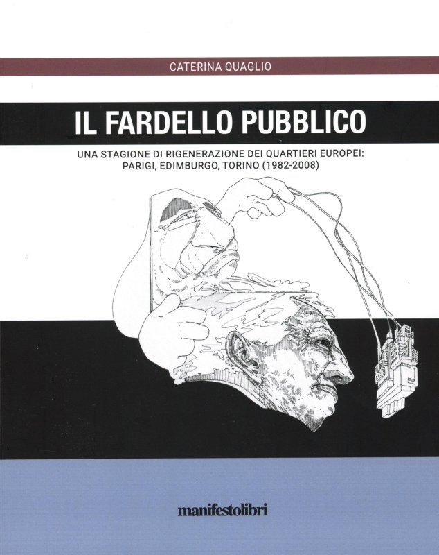 Il fardello pubblico. Una stagione di rigenerazione dei quartieri europei: Parigi, Edimburgo, Torino (1982-2008)