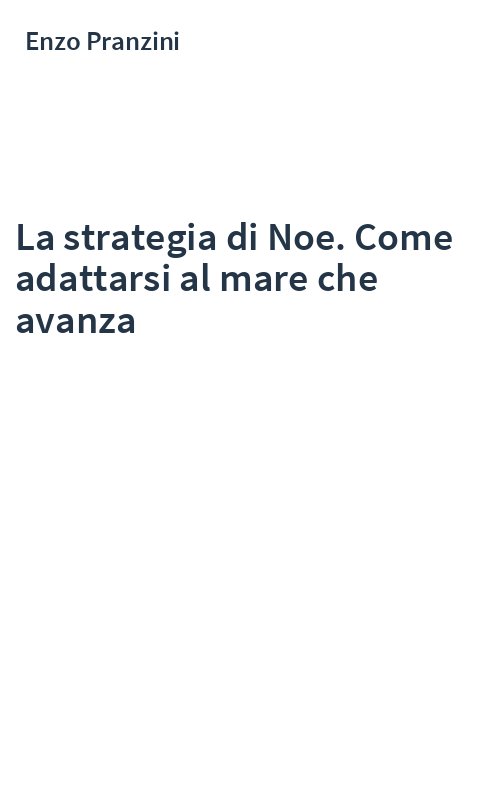 La strategia di Noe. Come adattarsi al mare che avanza
