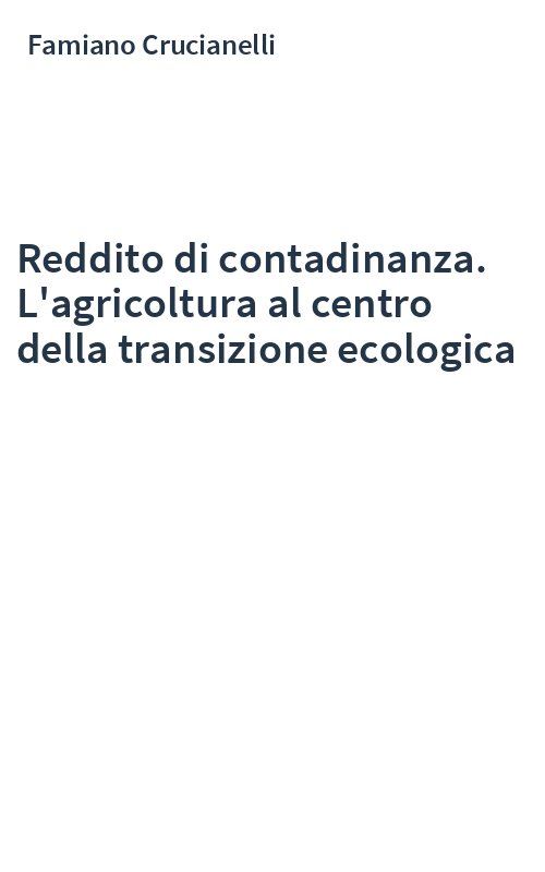 Reddito di contadinanza. L'agricoltura al centro della transizione ecologica