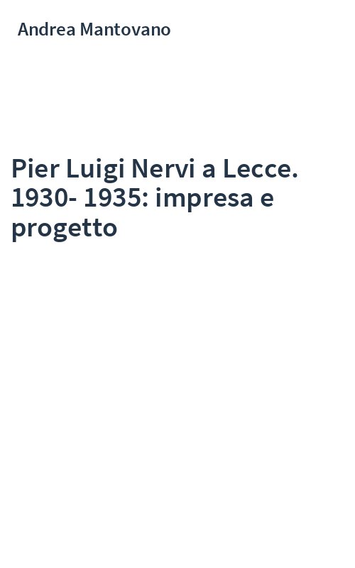 Pier Luigi Nervi a Lecce. 1930-1935: impresa e progetto