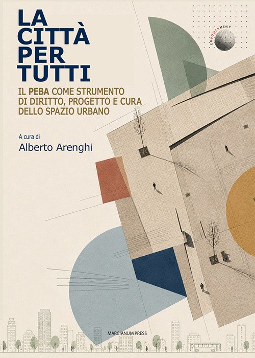 La città per tutti. Il PEBA come strumento di diritto, progetto e cura dello spazio urbano