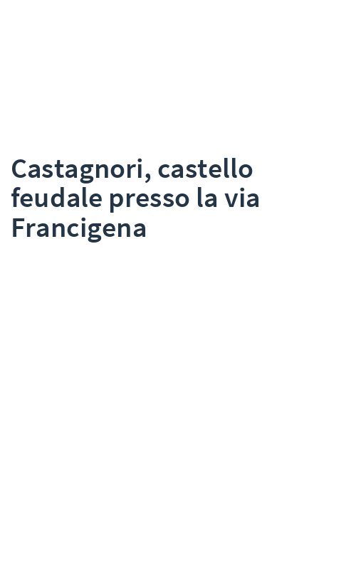 Castagnori, castello feudale presso la via Francigena