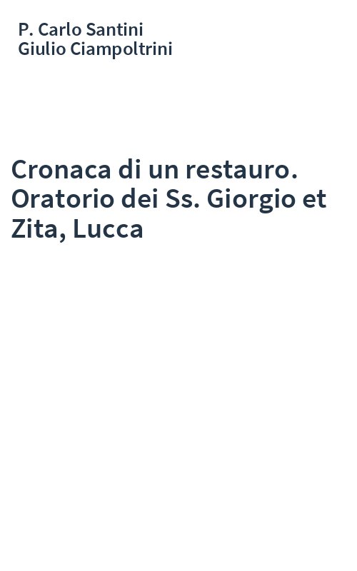 Cronaca di un restauro. Oratorio dei Ss. Giorgio et Zita, Lucca