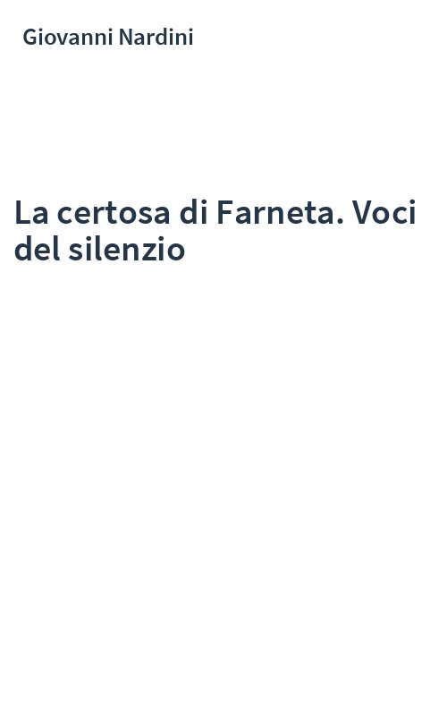 La certosa di Farneta. Voci del silenzio