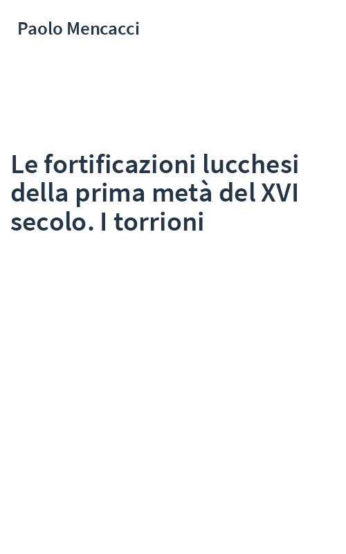Le fortificazioni lucchesi della prima metà del XVI secolo. I torrioni
