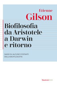 Biofilosofia da Aristotele a Darwin e ritorno. Saggi su alcune costanti della biofilosofia