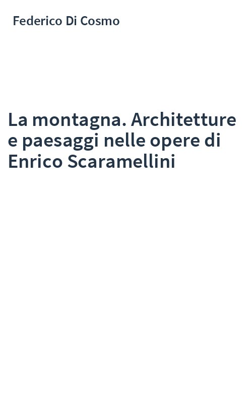La montagna. Architetture e paesaggi nelle opere di Enrico Scaramellini