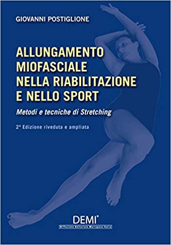 Allungamento miofasciale nella riabilitazione e nello sport. Metodi e tecniche di stretching