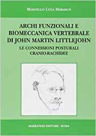 Archi funzionali e biomeccanica vertebrale di John Martin Littlejohn. Le connessioni posturali cranio-rachidee