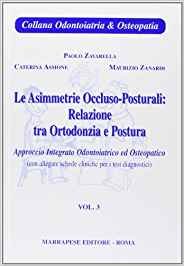 Asimmetrie occluso posturali: relazioni tra ortodonzia e postura Vol.3